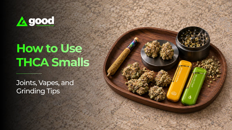 How to Use THCA Smalls: Joints, Vapes, and Grinding Tips